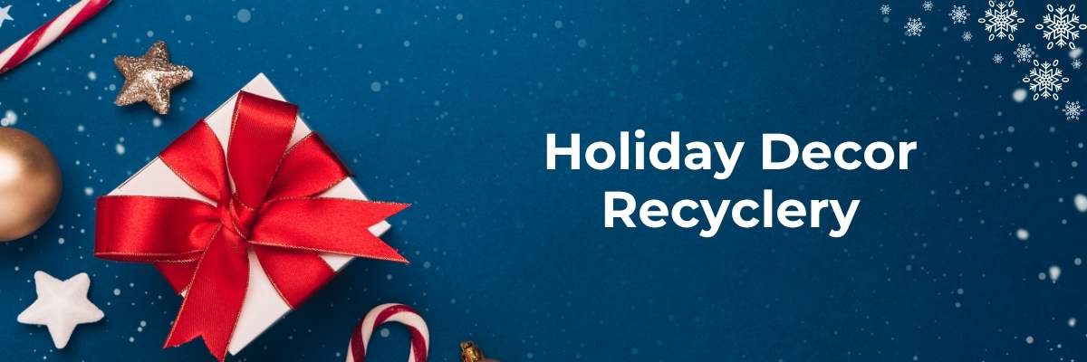 Holiday Decor Recyclery Holiday Decor Recyclery